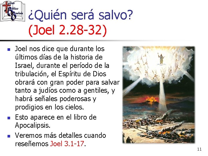 ¿Quién será salvo? (Joel 2. 28 -32) n n n Joel nos dice que