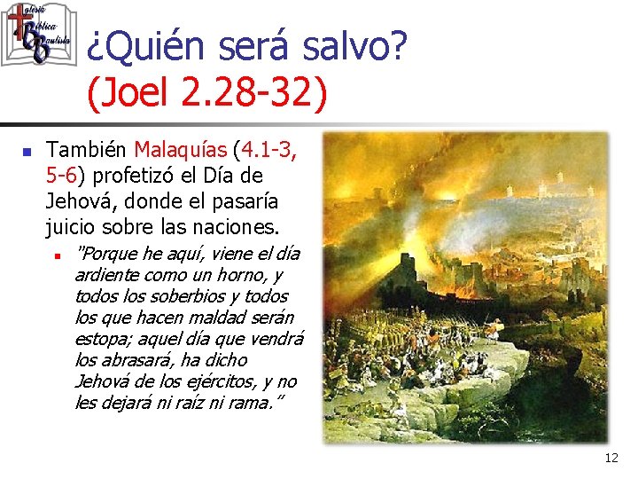 ¿Quién será salvo? (Joel 2. 28 -32) n También Malaquías (4. 1 -3, 5