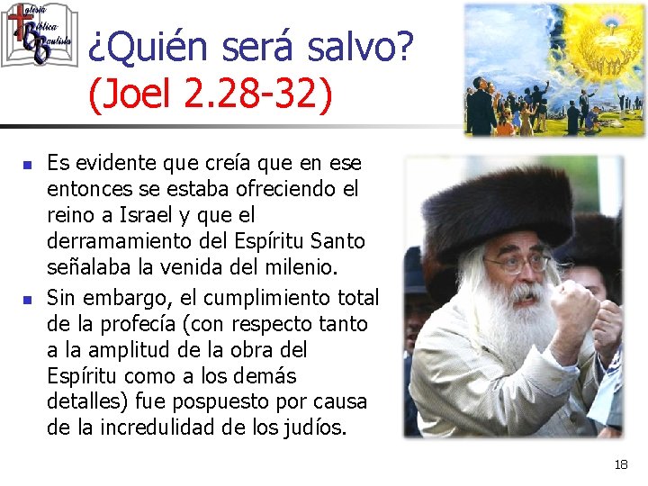 ¿Quién será salvo? (Joel 2. 28 -32) n n Es evidente que creía que