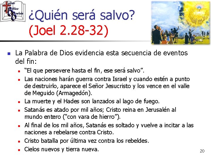 ¿Quién será salvo? (Joel 2. 28 -32) n La Palabra de Dios evidencia esta