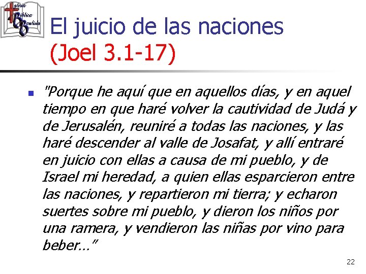 El juicio de las naciones (Joel 3. 1 -17) n "Porque he aquí que