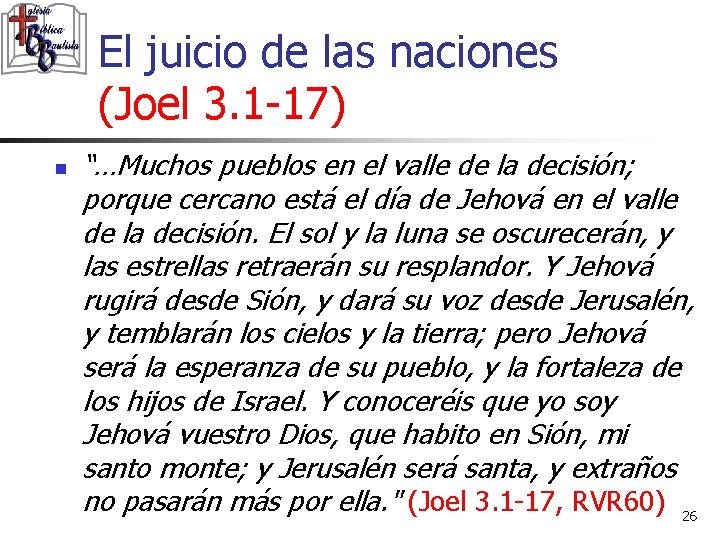 El juicio de las naciones (Joel 3. 1 -17) n “…Muchos pueblos en el
