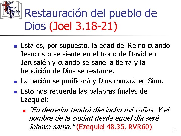Restauración del pueblo de Dios (Joel 3. 18 -21) n n n Esta es,