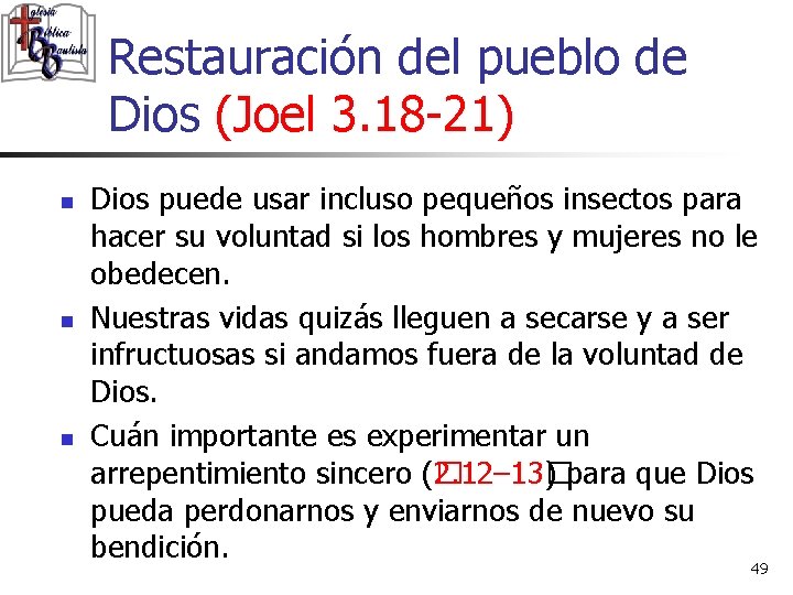 Restauración del pueblo de Dios (Joel 3. 18 -21) n n n Dios puede