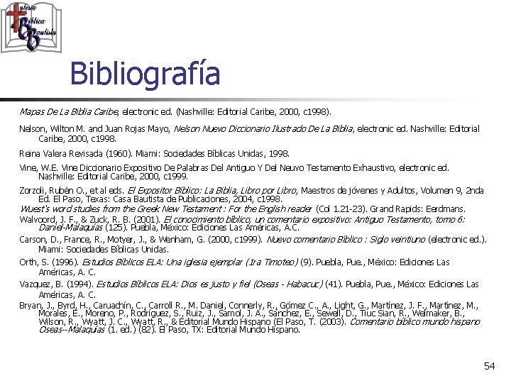 Bibliografía Mapas De La Biblia Caribe, electronic ed. (Nashville: Editorial Caribe, 2000, c 1998).