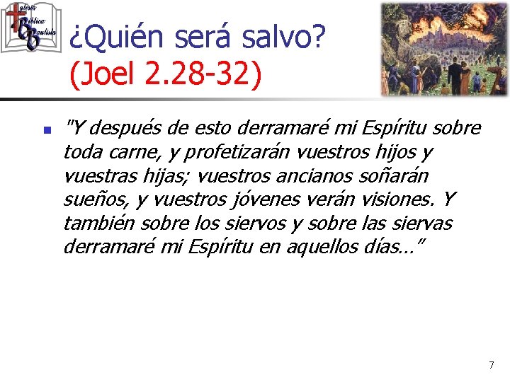 ¿Quién será salvo? (Joel 2. 28 -32) n "Y después de esto derramaré mi