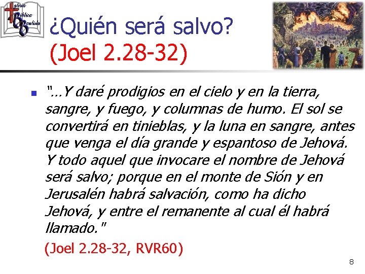 ¿Quién será salvo? (Joel 2. 28 -32) n “…Y daré prodigios en el cielo
