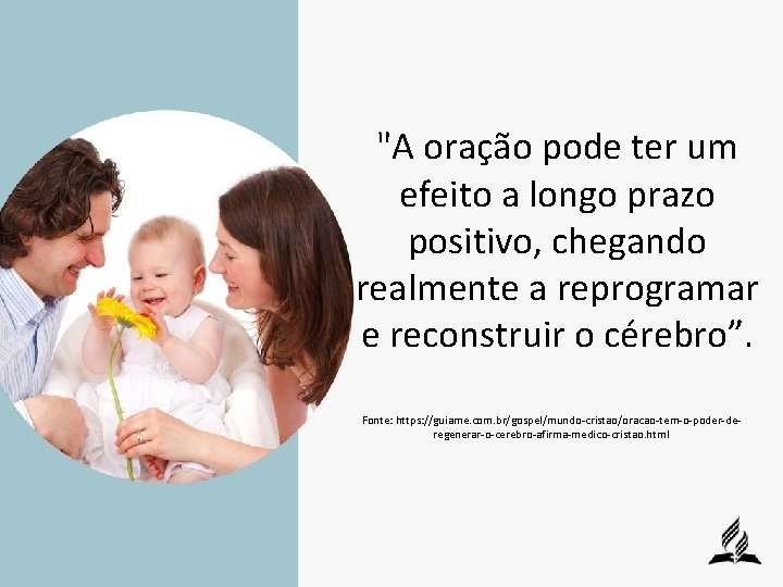 "A oração pode ter um efeito a longo prazo positivo, chegando realmente a reprogramar