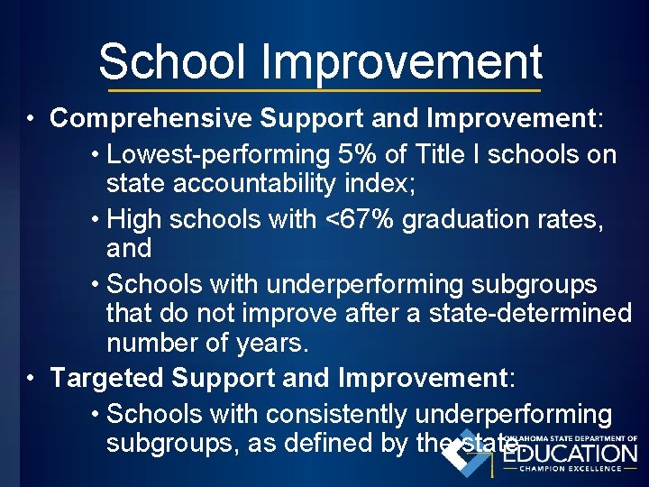 School Improvement • Comprehensive Support and Improvement: • Lowest-performing 5% of Title I schools