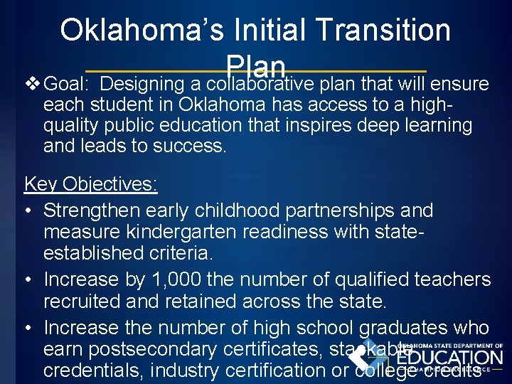 Oklahoma’s Initial Transition Plan v Goal: Designing a collaborative plan that will ensure each