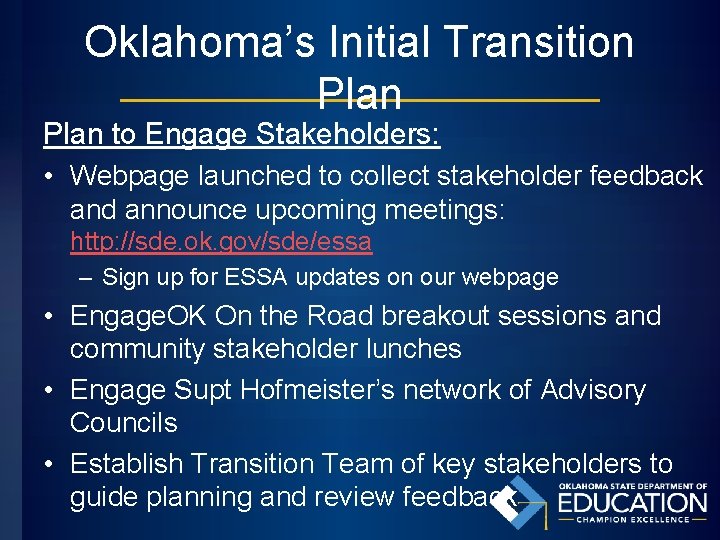 Oklahoma’s Initial Transition Plan to Engage Stakeholders: • Webpage launched to collect stakeholder feedback