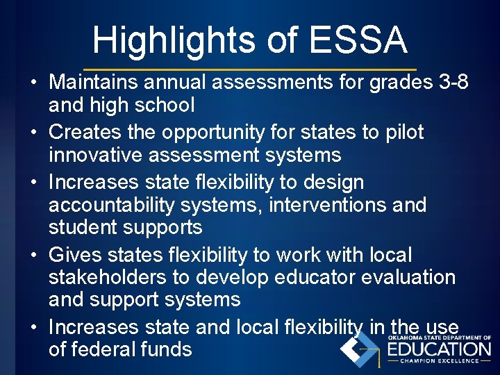 Highlights of ESSA • Maintains annual assessments for grades 3 -8 and high school