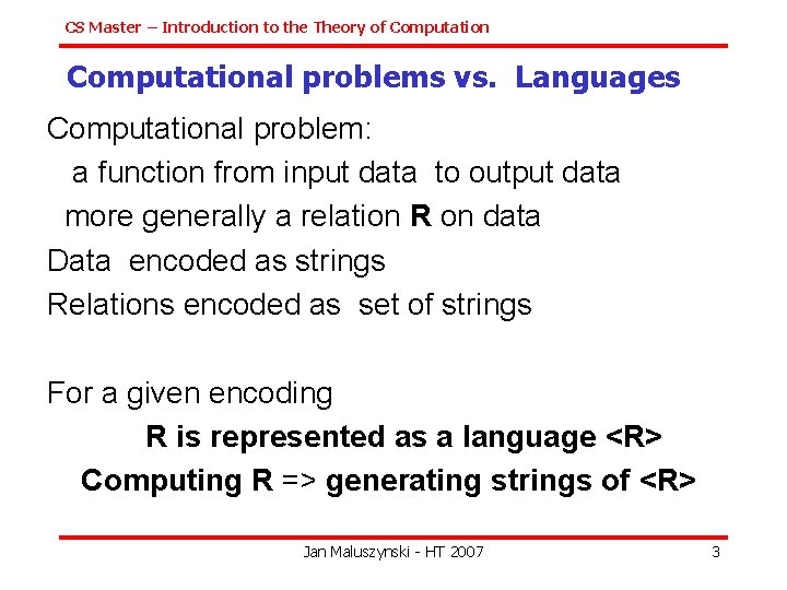 CS Master – Introduction to the Theory of Computational problems vs. Languages Computational problem: