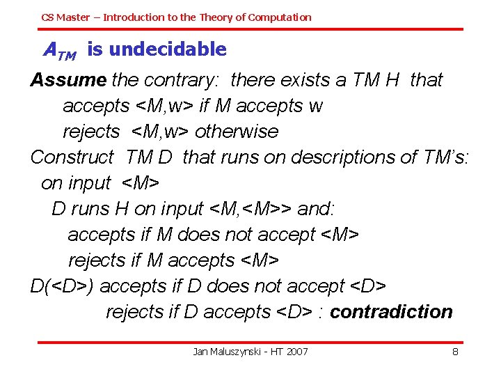 CS Master – Introduction to the Theory of Computation ATM is undecidable Assume the CS Master – Introduction to the Theory of Computation ATM is undecidable Assume the