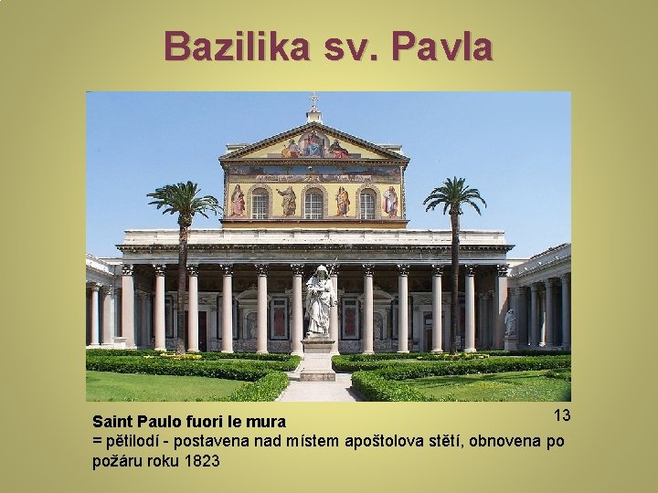 Bazilika sv. Pavla BERTHOLD, Werner. http: //en. wikipedia. org [online]. [cit. 28. 1. 2013].