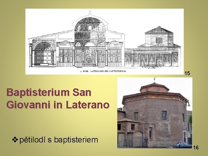 15 Baptisterium San Giovanni in Laterano v pětilodí s baptisteriem 16 