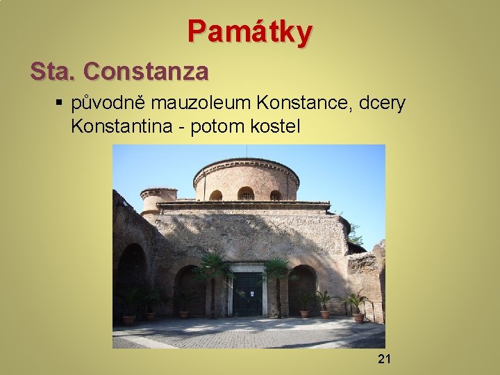 Památky Sta. Constanza § původně mauzoleum Konstance, dcery Konstantina - potom kostel 21 