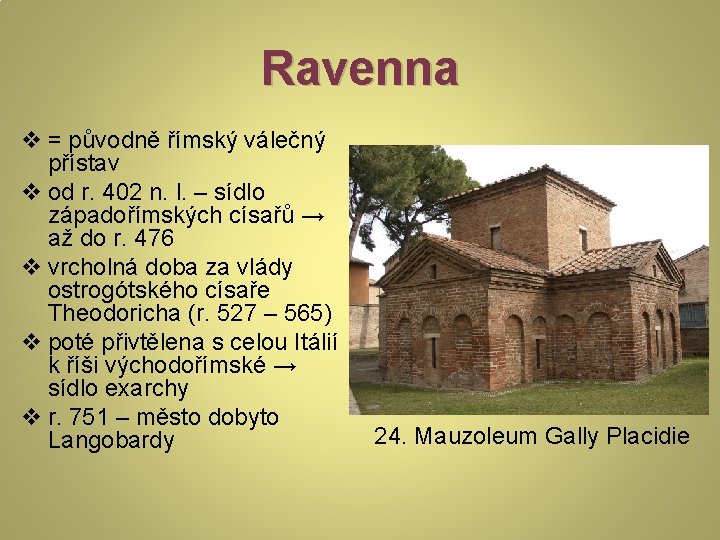Ravenna v = původně římský válečný přístav v od r. 402 n. l. –
