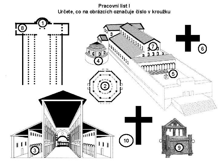 Pracovní list I Určete, co na obrázcích označuje číslo v kroužku 1 8 7