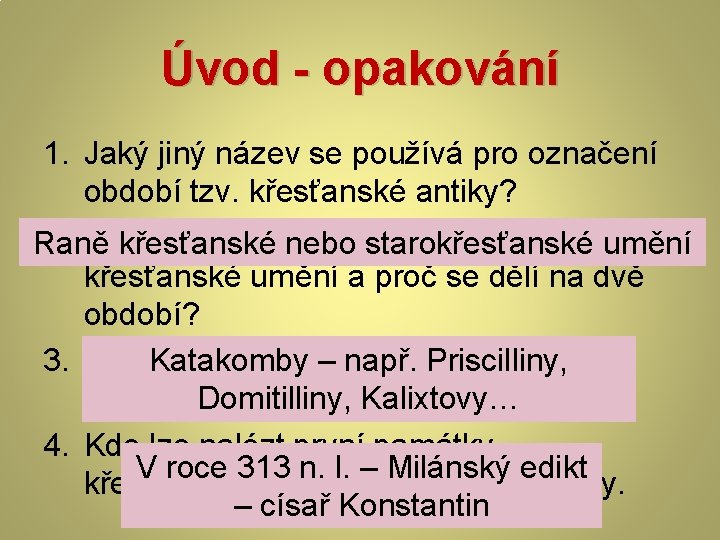 Úvod - opakování 1. Jaký jiný název se používá pro označení období tzv. křesťanské