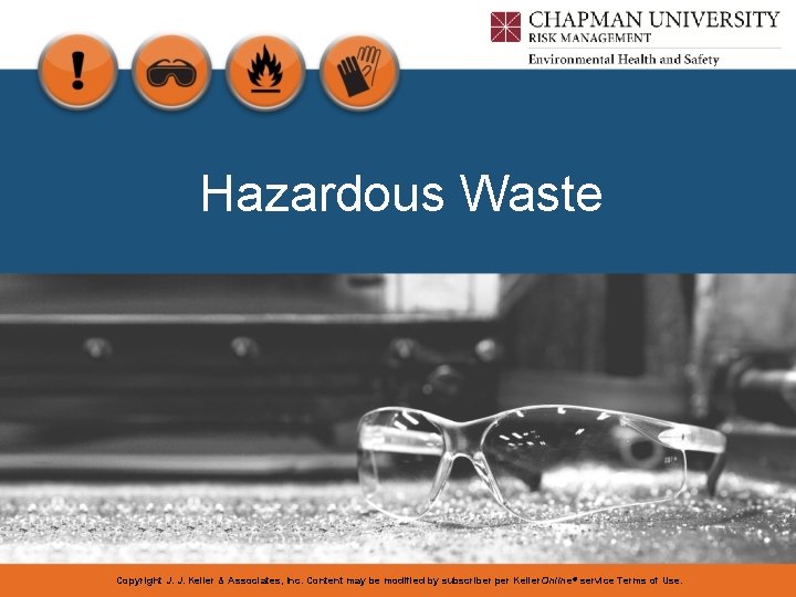 Hazardous Waste Copyright J. J. Keller & Associates, Inc. Content may be modified by