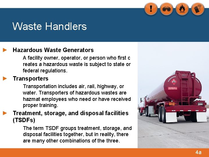 Waste Handlers ► Hazardous Waste Generators A facility owner, operator, or person who first