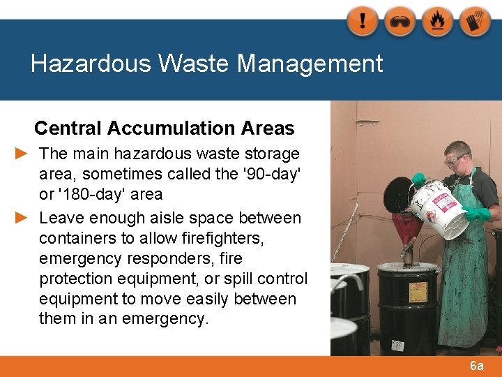 Hazardous Waste Management Central Accumulation Areas ► The main hazardous waste storage area, sometimes