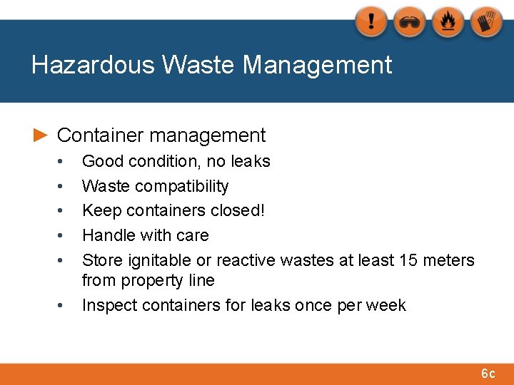 Hazardous Waste Management ► Container management • • • Good condition, no leaks Waste