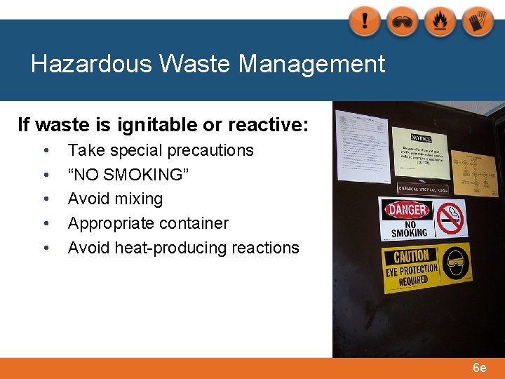 Hazardous Waste Management If waste is ignitable or reactive: • • • Take special