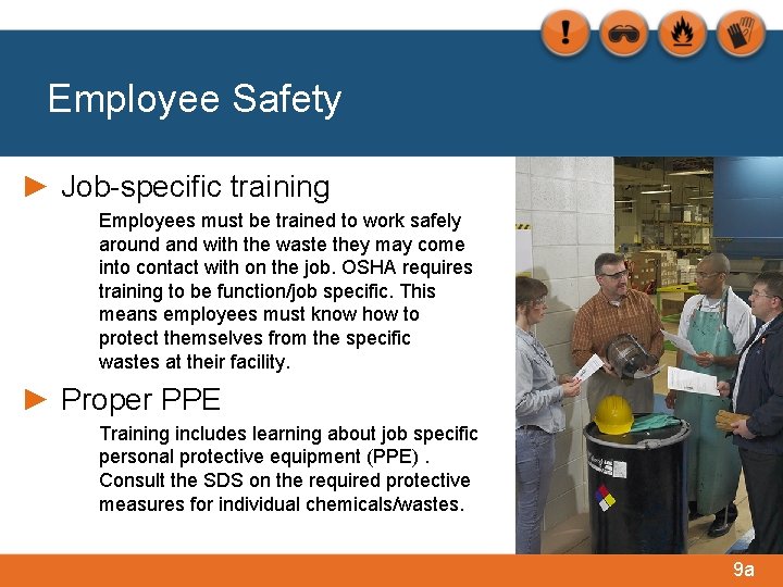Employee Safety ► Job-specific training Employees must be trained to work safely around and
