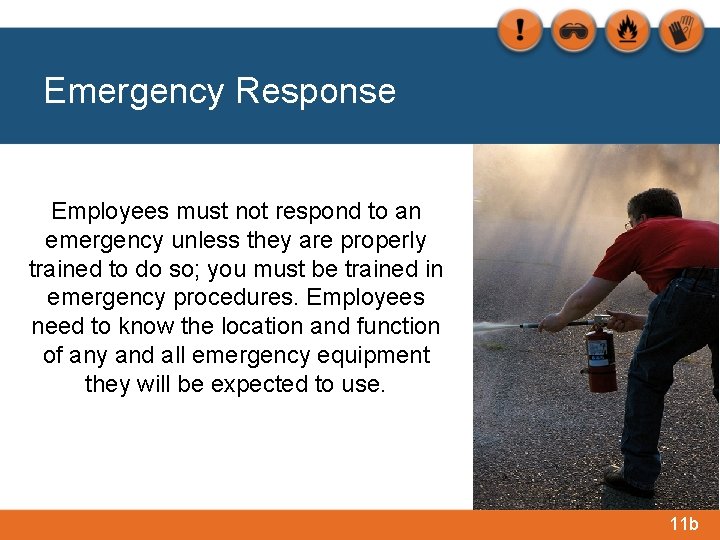 Emergency Response Employees must not respond to an emergency unless they are properly trained