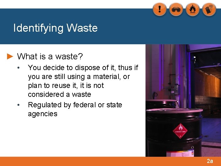 Identifying Waste ► What is a waste? • • You decide to dispose of