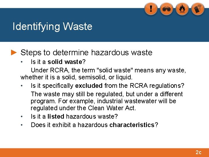 Identifying Waste ► Steps to determine hazardous waste • Is it a solid waste?