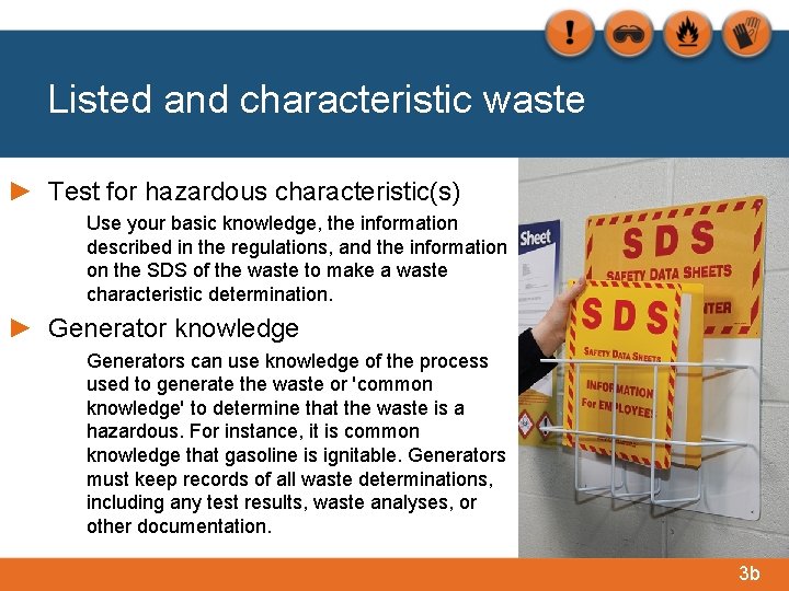 Listed and characteristic waste ► Test for hazardous characteristic(s) Use your basic knowledge, the