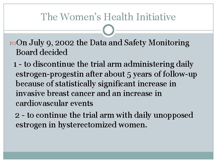 The Women’s Health Initiative On July 9, 2002 the Data and Safety Monitoring Board