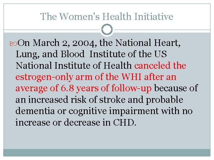 The Women’s Health Initiative On March 2, 2004, the National Heart, Lung, and Blood