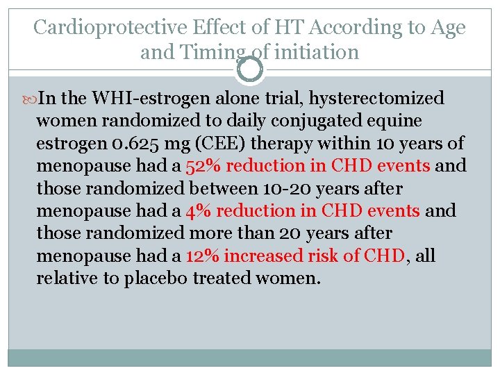 Cardioprotective Effect of HT According to Age and Timing of initiation In the WHI-estrogen