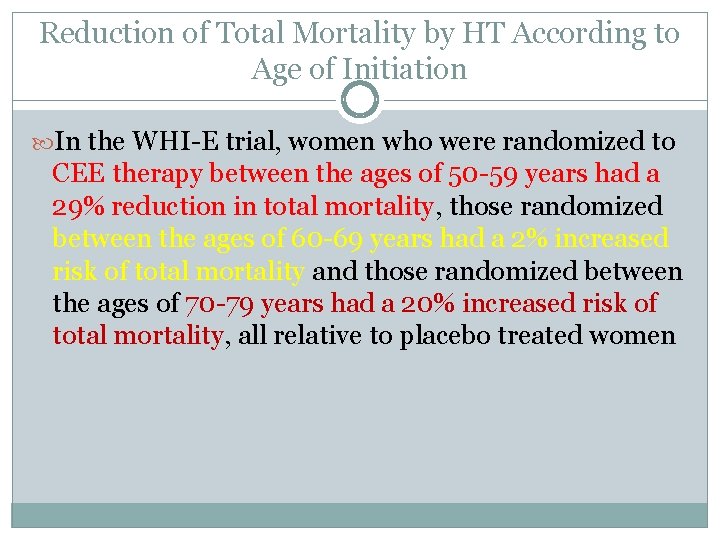 Reduction of Total Mortality by HT According to Age of Initiation In the WHI-E
