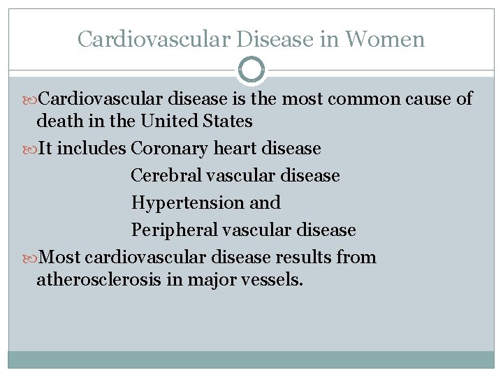 Cardiovascular Disease in Women Cardiovascular disease is the most common cause of death in