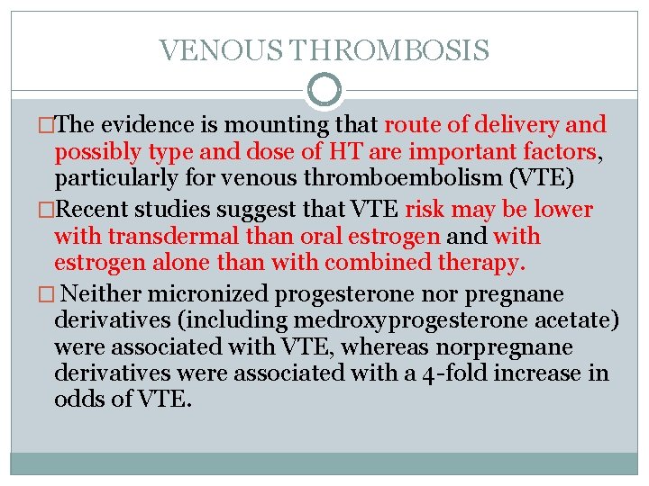 VENOUS THROMBOSIS �The evidence is mounting that route of delivery and possibly type and