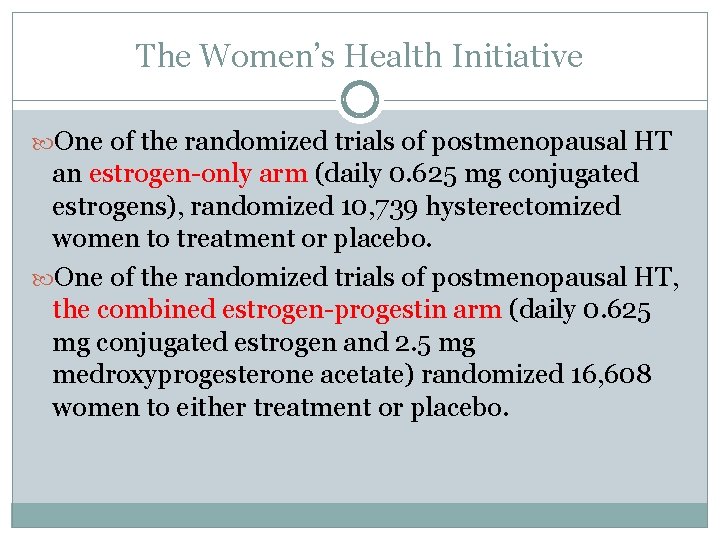 The Women’s Health Initiative One of the randomized trials of postmenopausal HT an estrogen-only