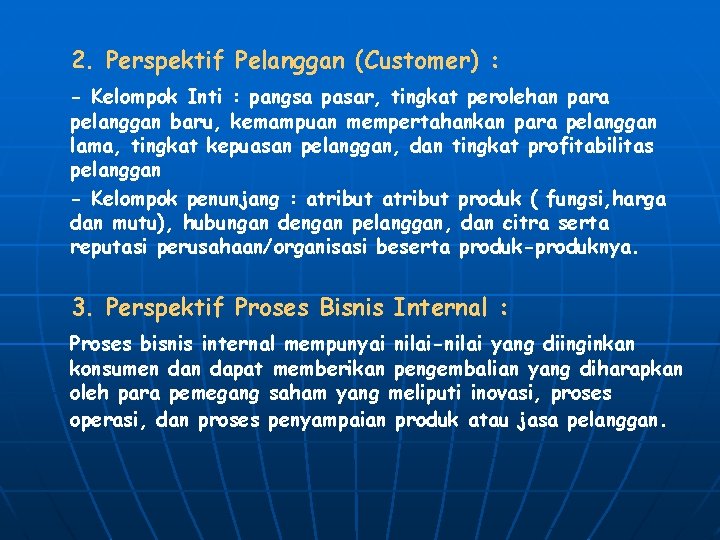 2. Perspektif Pelanggan (Customer) : - Kelompok Inti : pangsa pasar, tingkat perolehan para