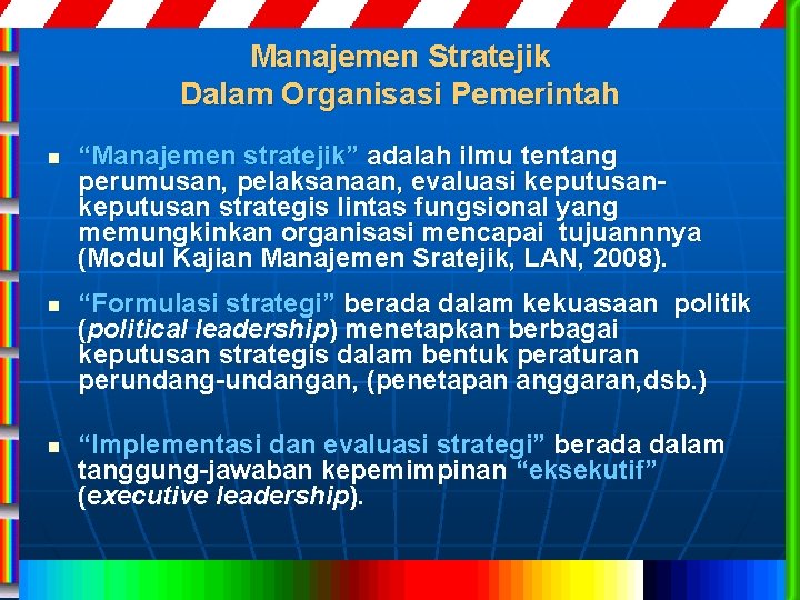 Manajemen Stratejik Dalam Organisasi Pemerintah n n n “Manajemen stratejik” adalah ilmu tentang perumusan,