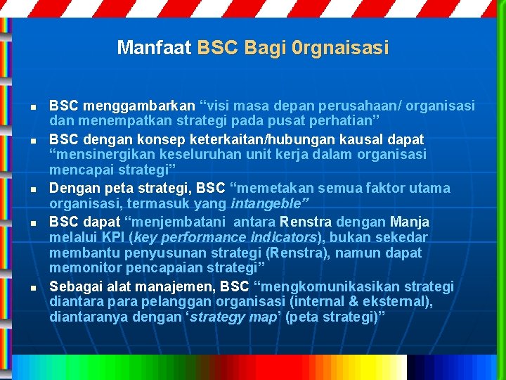 Manfaat BSC Bagi 0 rgnaisasi n n n BSC menggambarkan “visi masa depan perusahaan/