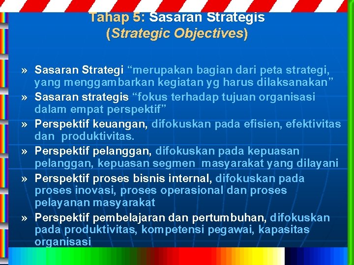 Tahap 5: Sasaran Strategis (Strategic Objectives) » Sasaran Strategi “merupakan bagian dari peta strategi,
