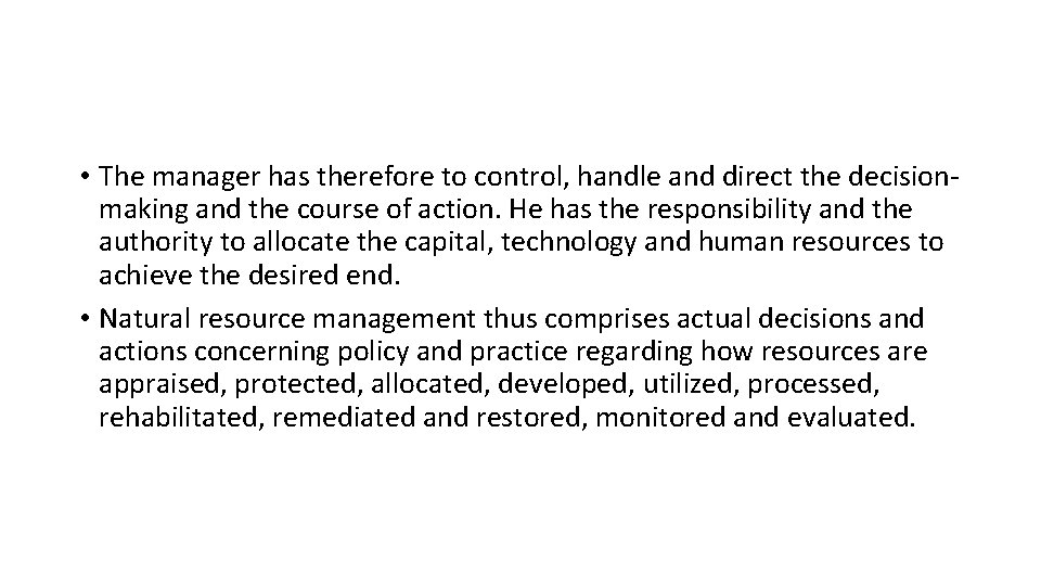  • The manager has therefore to control, handle and direct the decisionmaking and