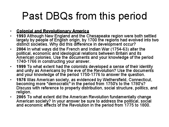 Past DBQs from this period • • • Colonial and Revolutionary America 1993 Although