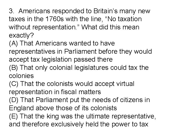 3. Americans responded to Britain’s many new taxes in the 1760 s with the