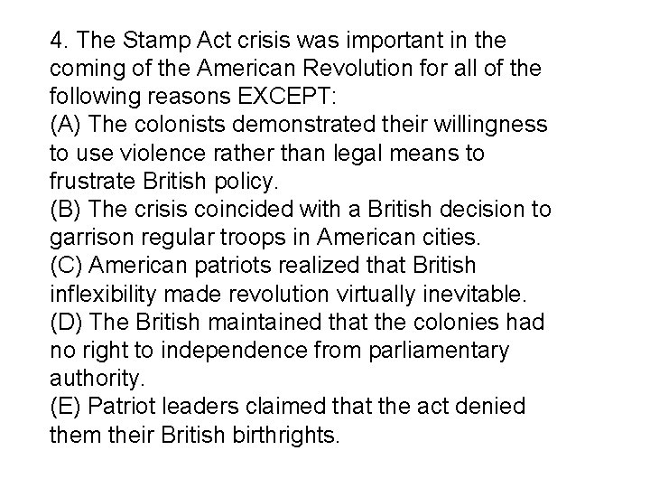 4. The Stamp Act crisis was important in the coming of the American Revolution