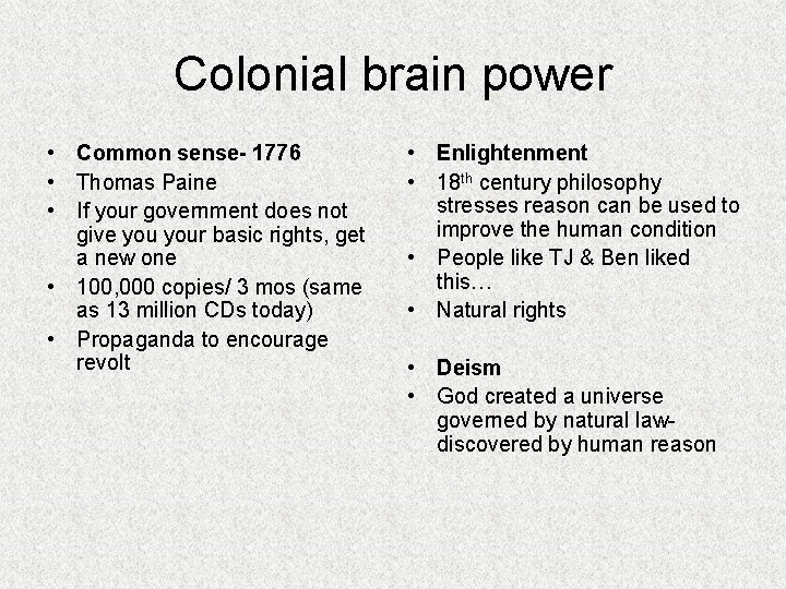 Colonial brain power • Common sense- 1776 • Thomas Paine • If your government
